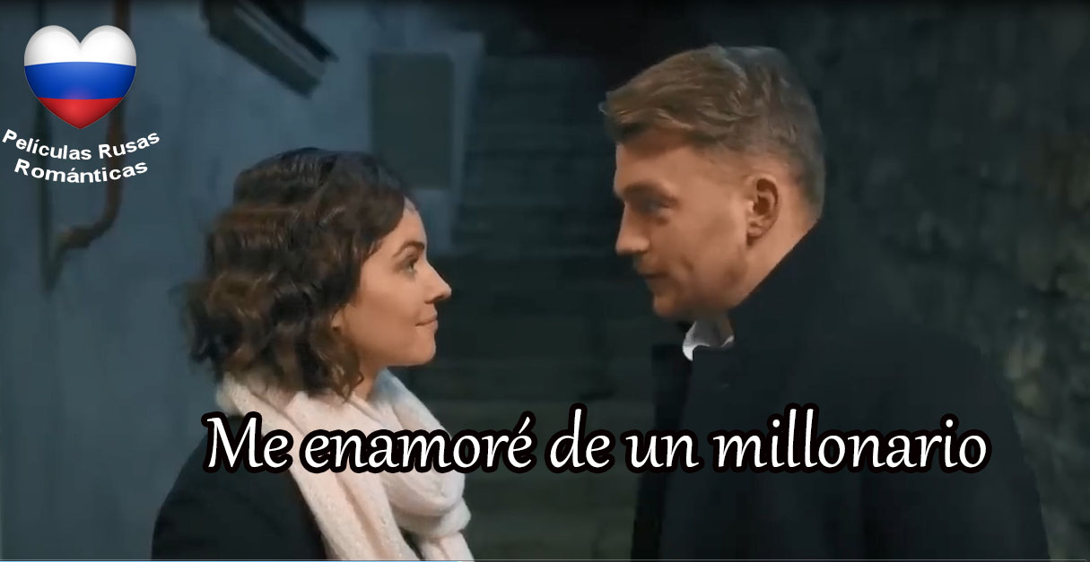 peliculas-rusas-romanticas-me-enamore-de-un-millonario-hermosa