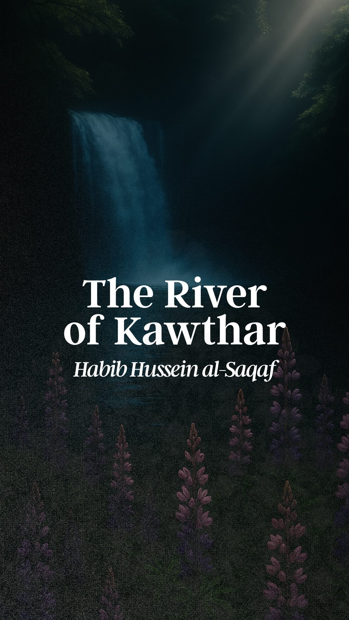The River of Kawthar, granted to the Messenger of Allah ﷺ by his Lord ...