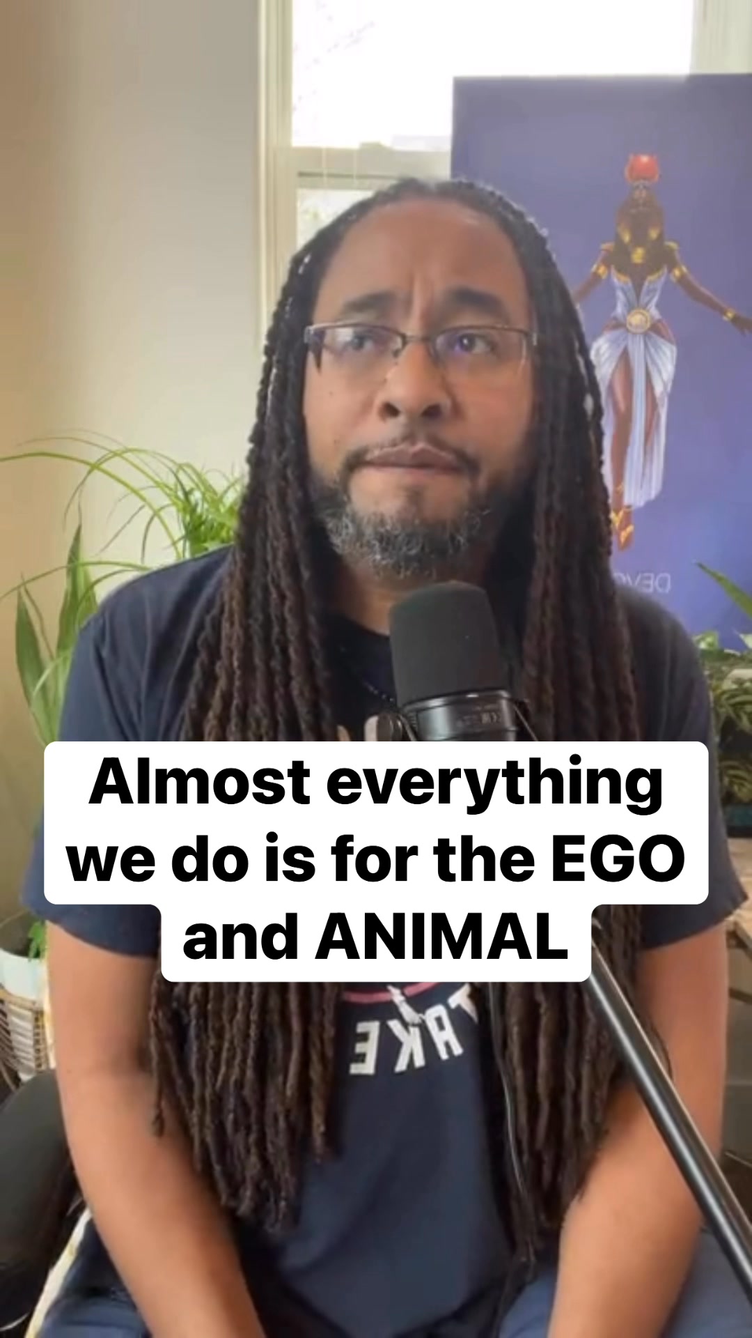 Almost everything we do is for the EGO and ANIMAL. Hit me up for one-on ...
