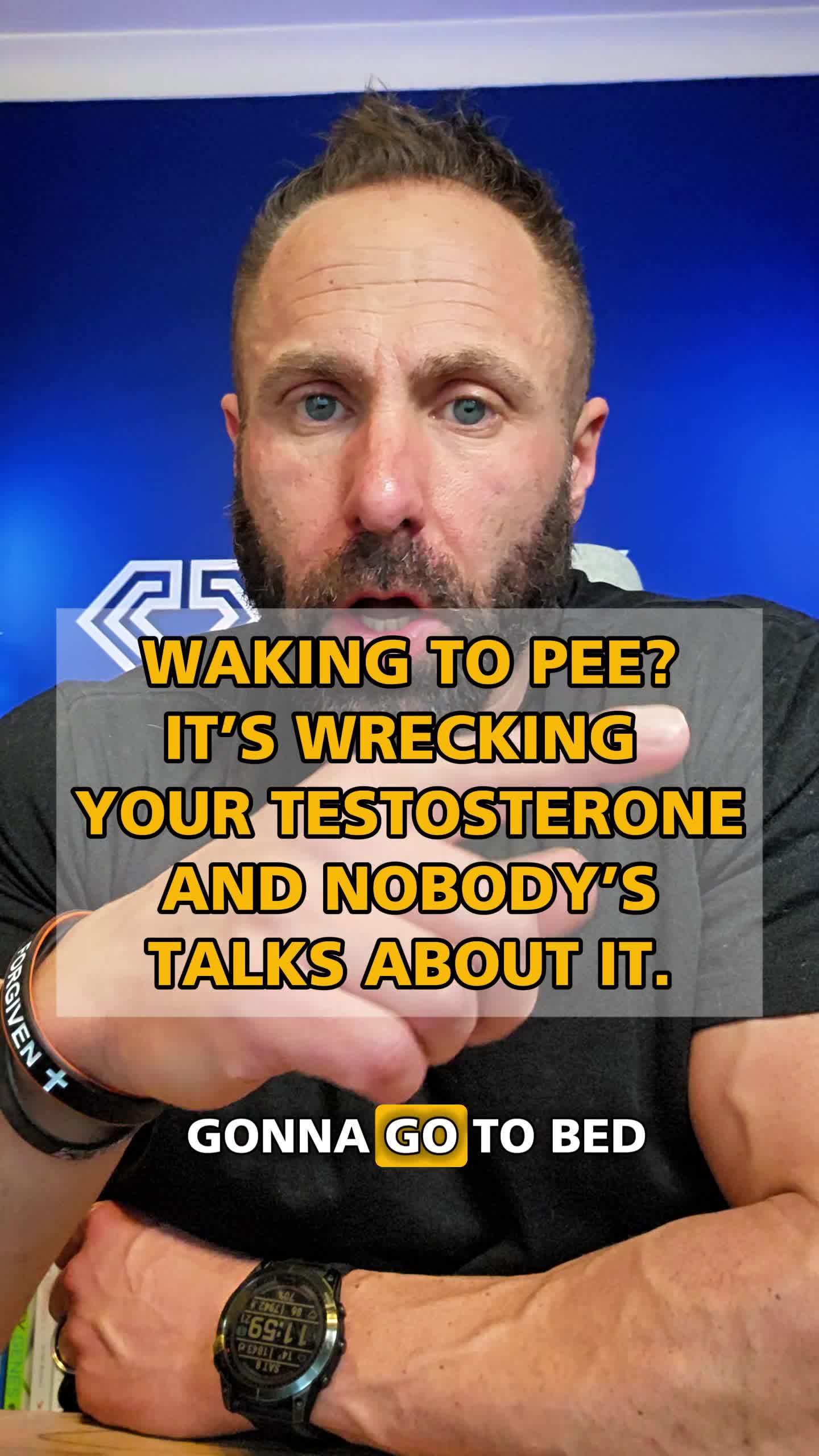 If you are waking to go to the toilet, it's hitting your testosterone ...