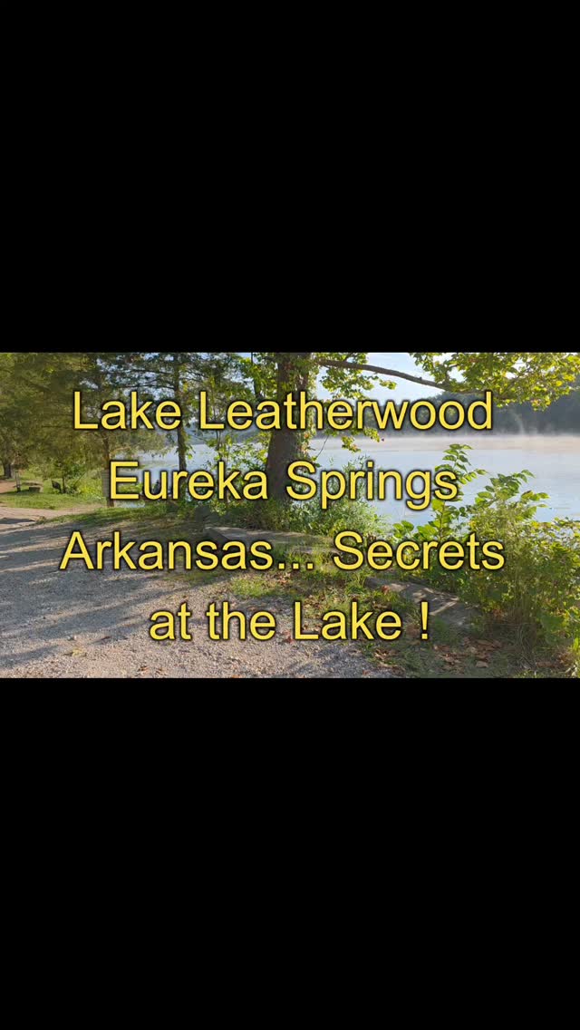The Secrets at Lake Leatherwood Park... Eureka Springs Arkansas ...