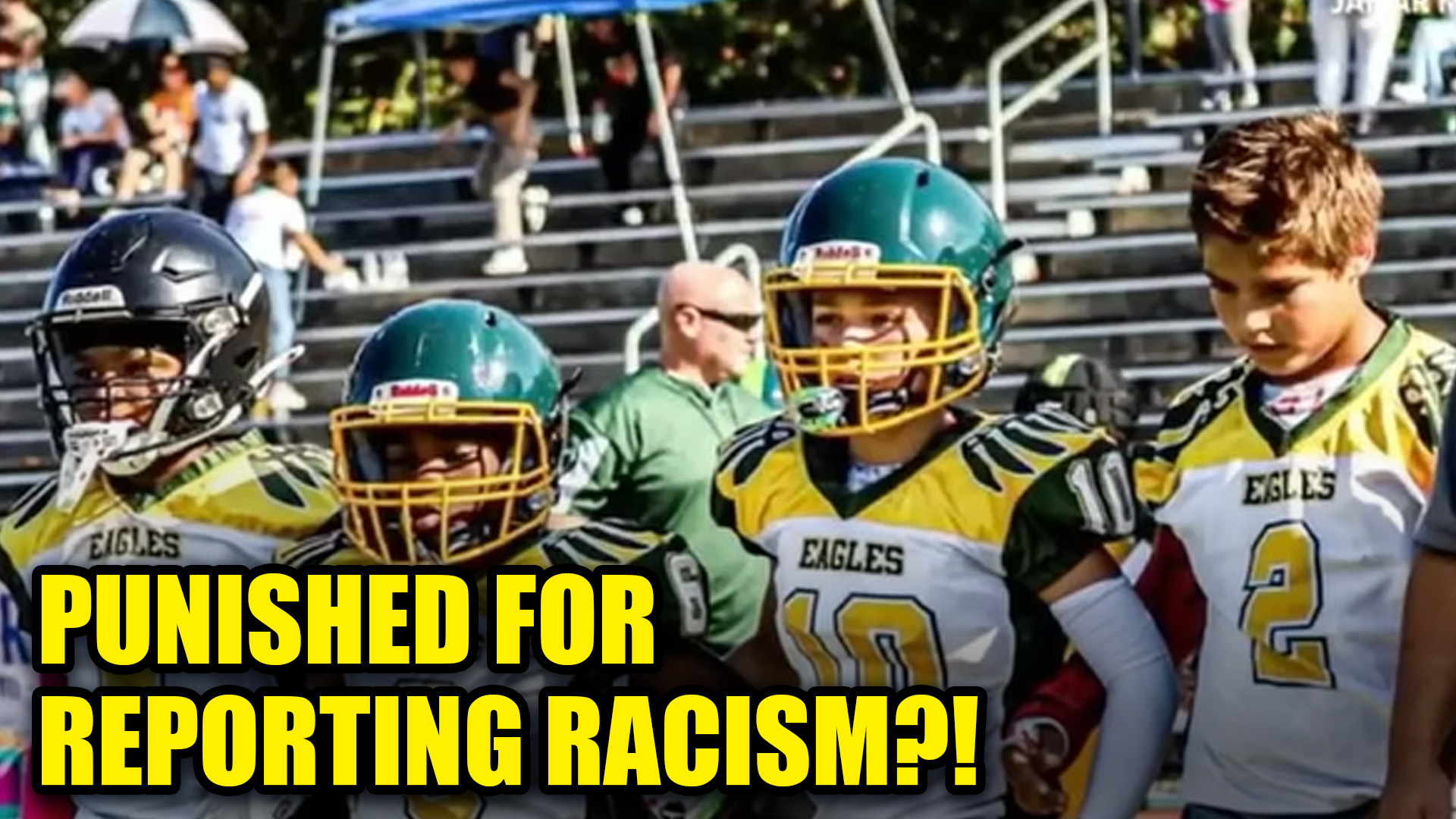 Youth Football Team PUNISHED for Reporting Racist Attacks on the Field ...