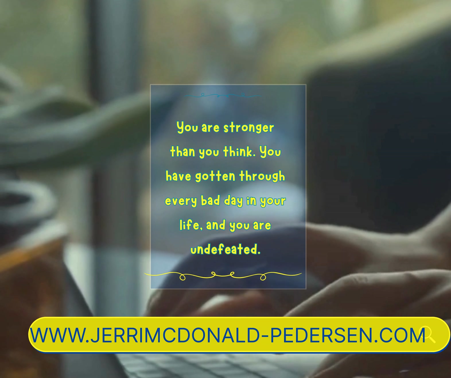 You’ve made it through every bad day you thought you couldn’t. You’re ...
