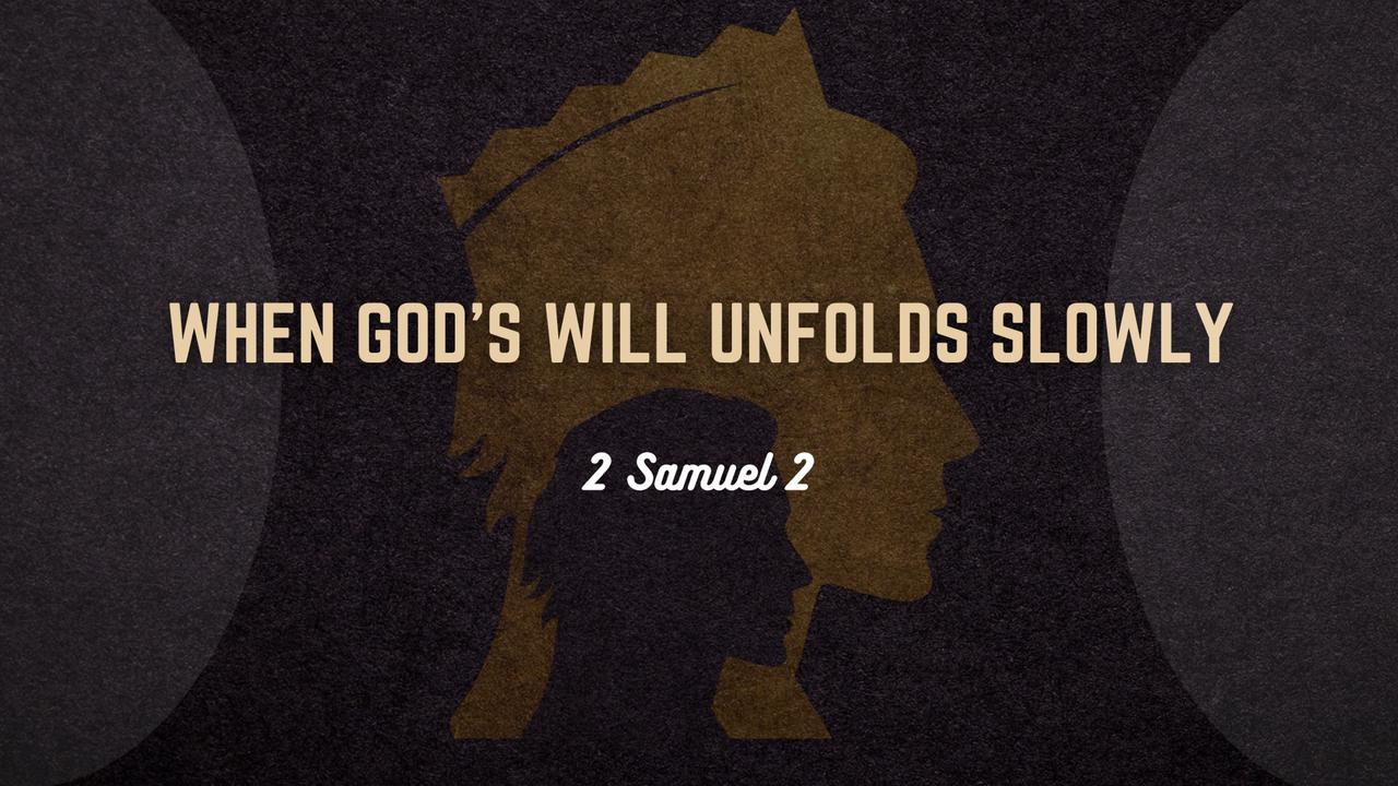 Title: When God's Will Unfolds Slowly Speaker: Caleb Phelps Series ...