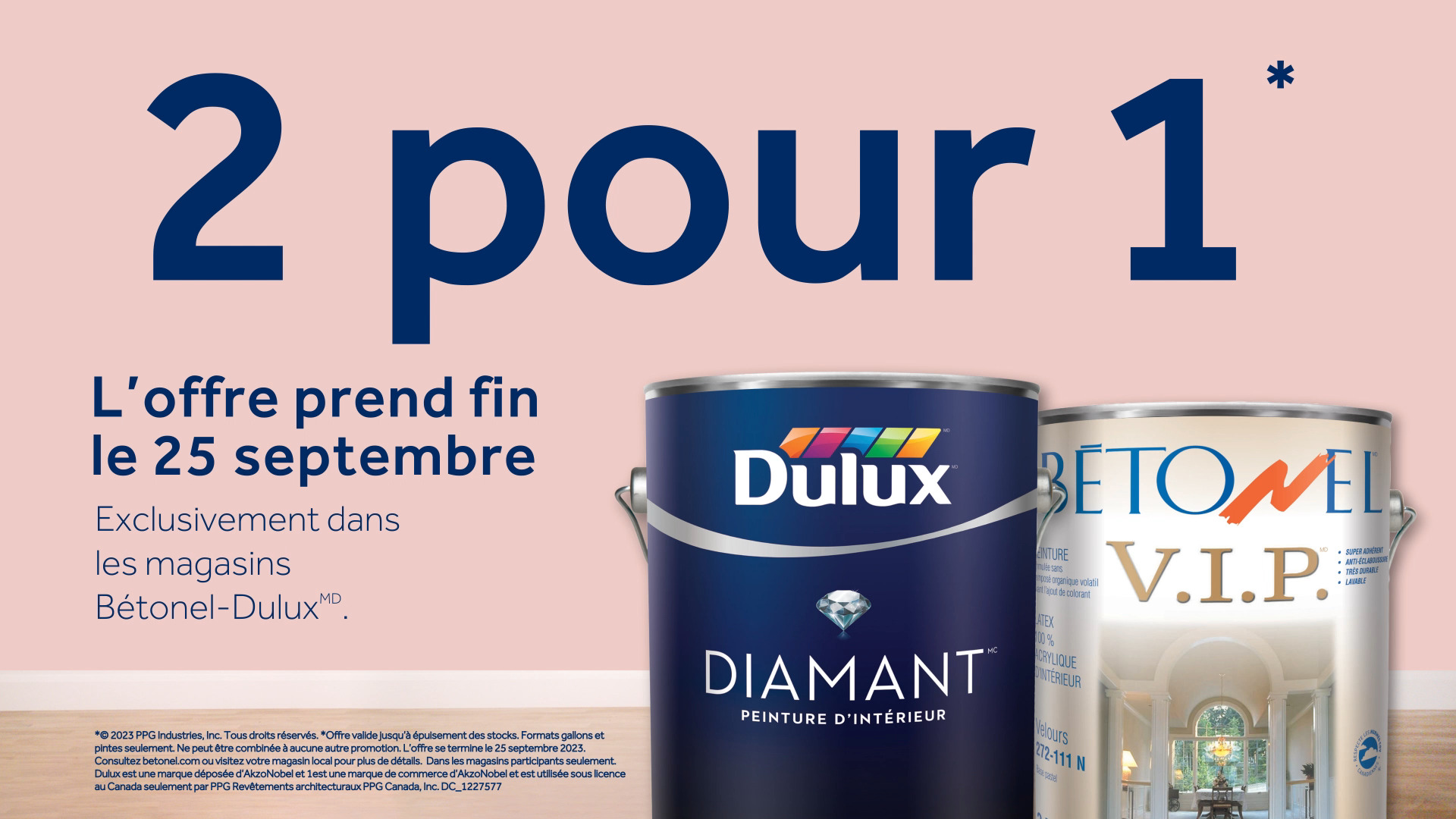 Rapide. Simple. Efficace. 2 POUR 1* sur tous les produits de peinture ...