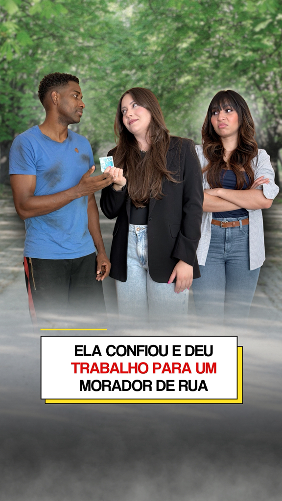 PARTE 2 - Ela deu uma oportunidade para um morador de rua mudar de vida ...