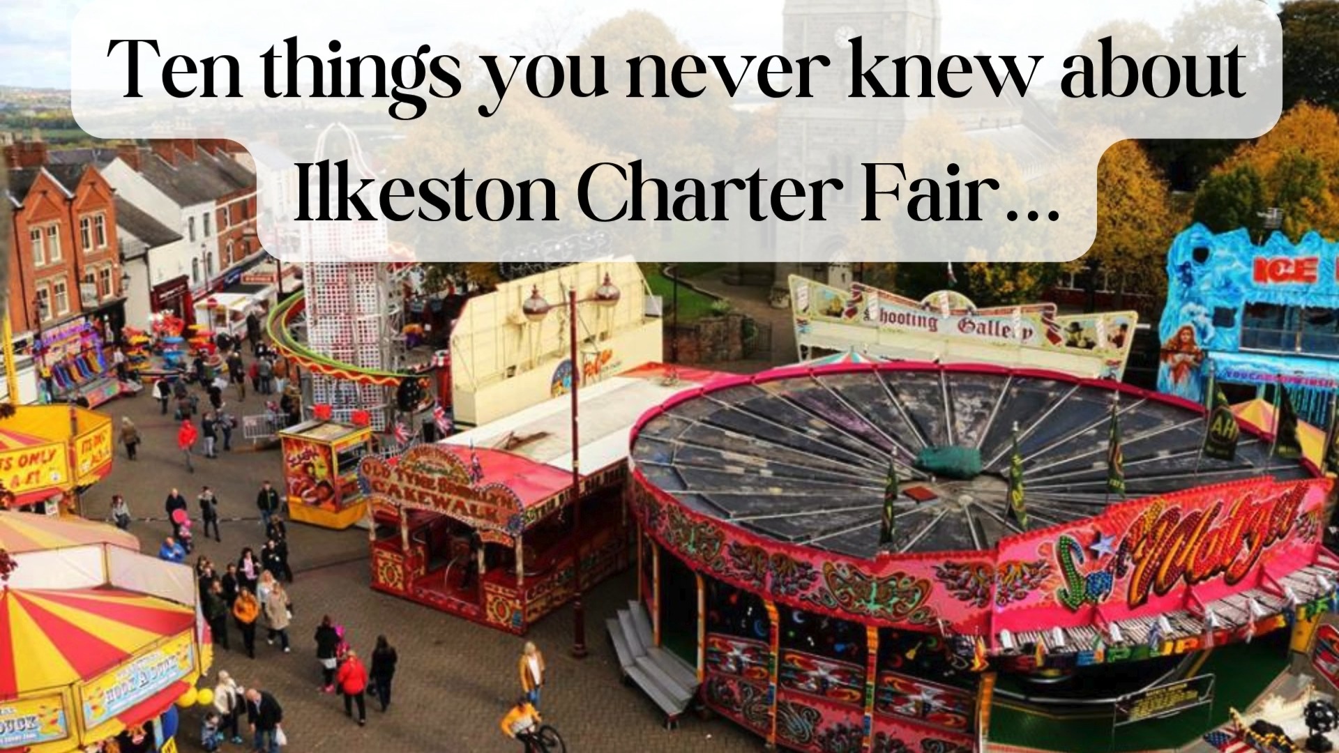 With Ilkeston Charter Fair just two weeks away, here's a reminder of ...
