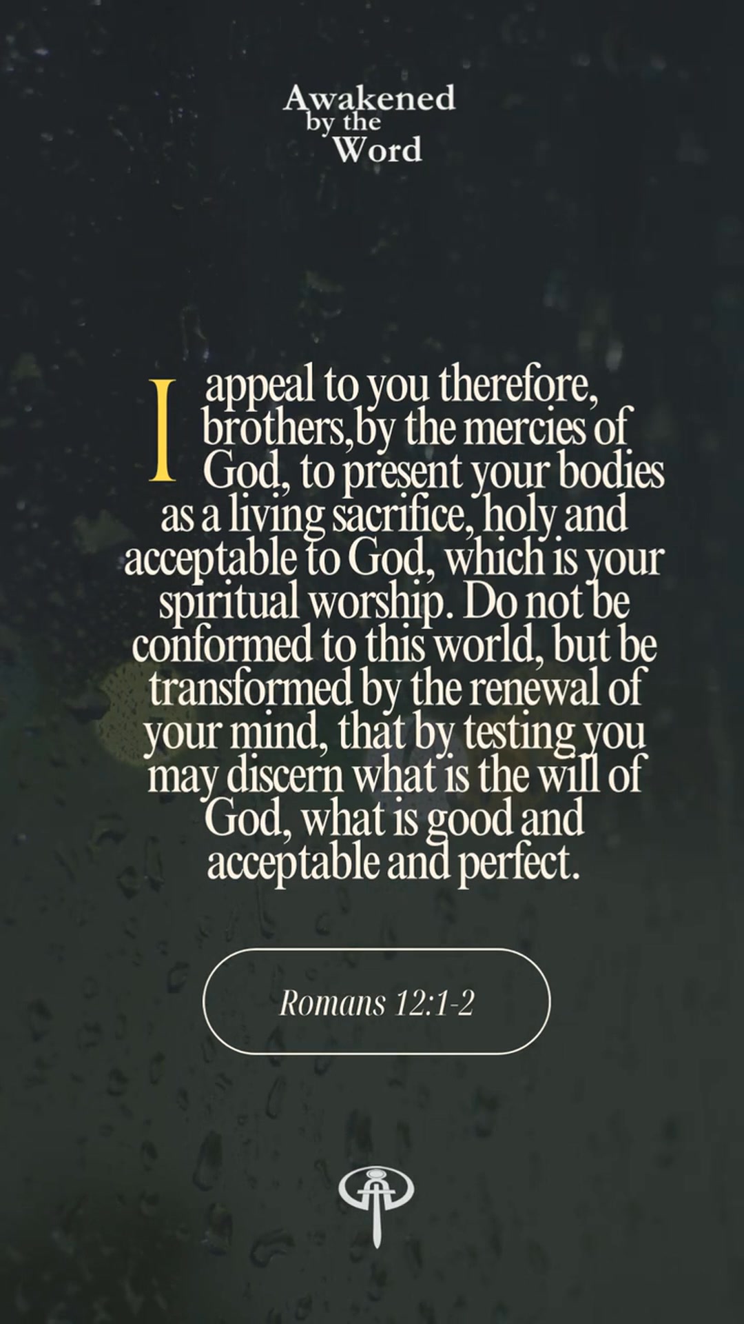 Daily Bible verse: Romans 12:1-2 “I appeal to you therefore, brothers ...