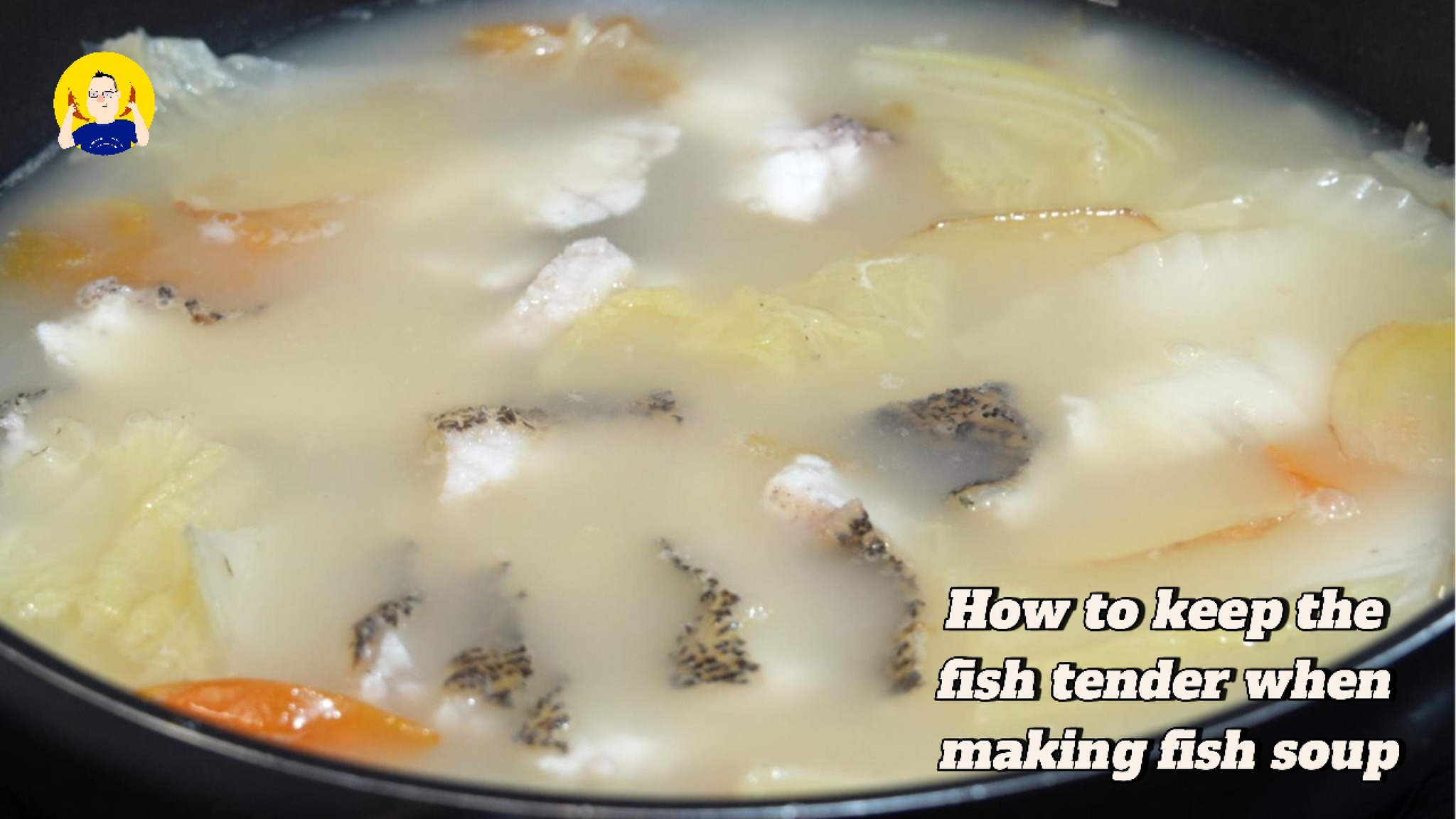 How to keep the fish slices tender when making fish soup. For those ...