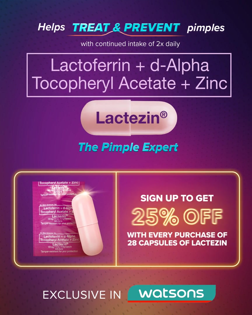 PROMO ALERT 🔔​, Help treat and prevent pimples with Lactoferrin + d-Alpha Tocopheryl Acetate + Zinc (Lactezin) at 25% OFF with every purchase of 28 capsules. Take 2x daily and see visible results in 