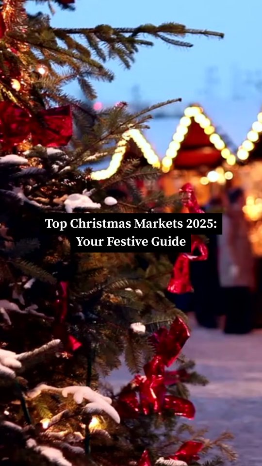 Check the dates and plan your festive trip: Christmas markets 2025 🎄 ...
