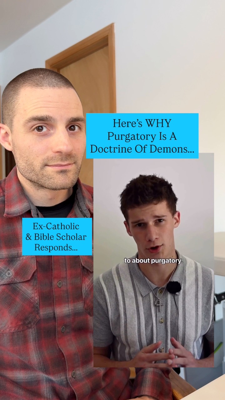 Purgatory is a doctrine of demons! You can’t just find a bunch of ...