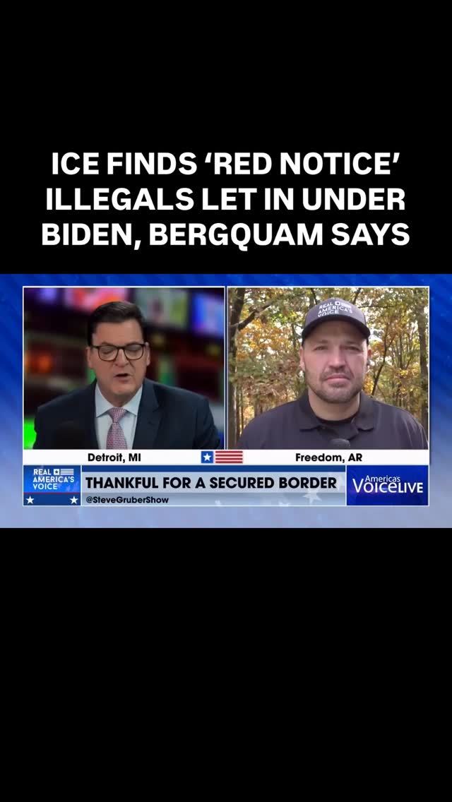 ICE FINDS ‘RED NOTICE’ ILLEGALS LET IN UNDER BIDEN, BERGQUAM SAYS “It ...