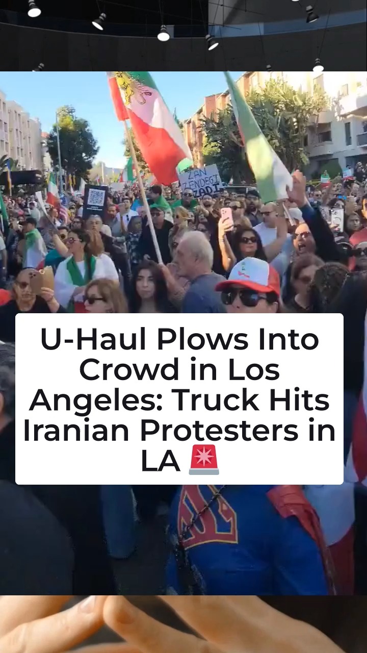 U-Haul Plows Into Crowd in Los Angeles: Truck Hits Iranian