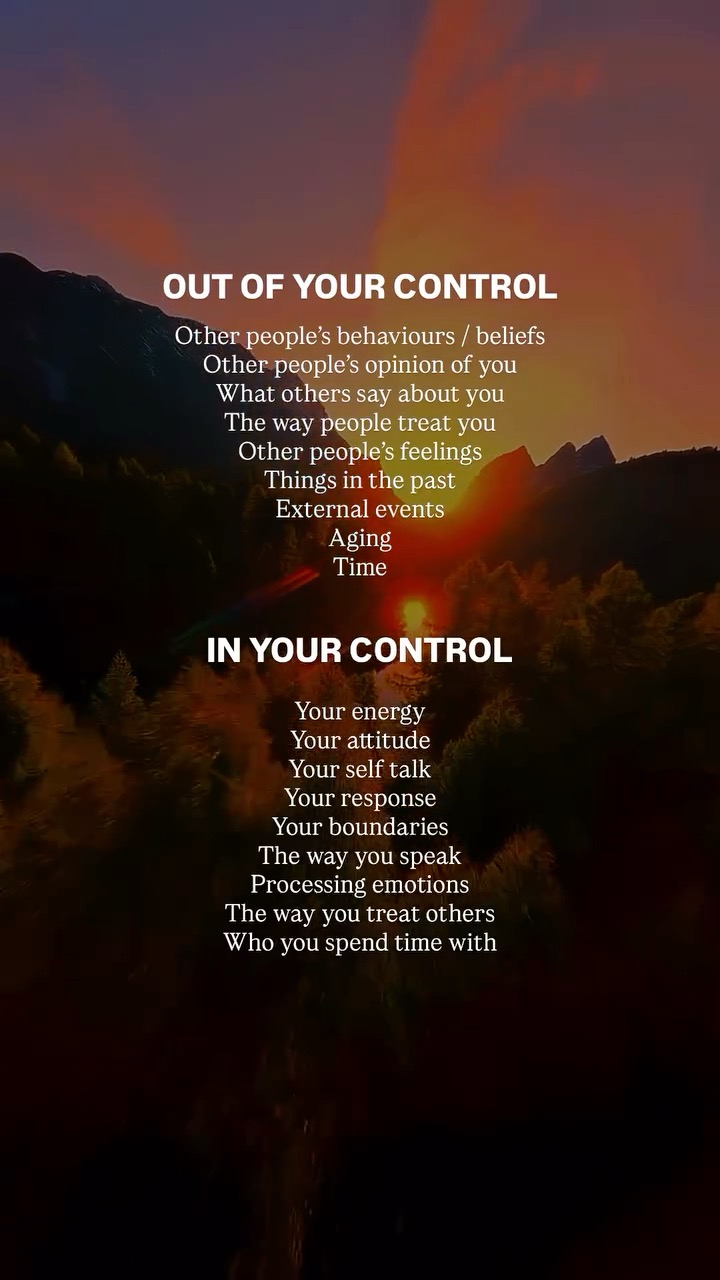 Focus on what’s within your control — your thoughts, your choices, your ...