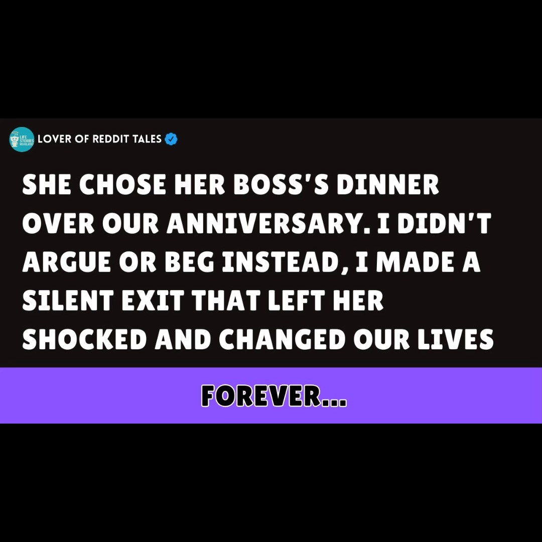 She Chose Her Boss’s Dinner Over Our Anniversary. I Didn’t Argue or Beg ...
