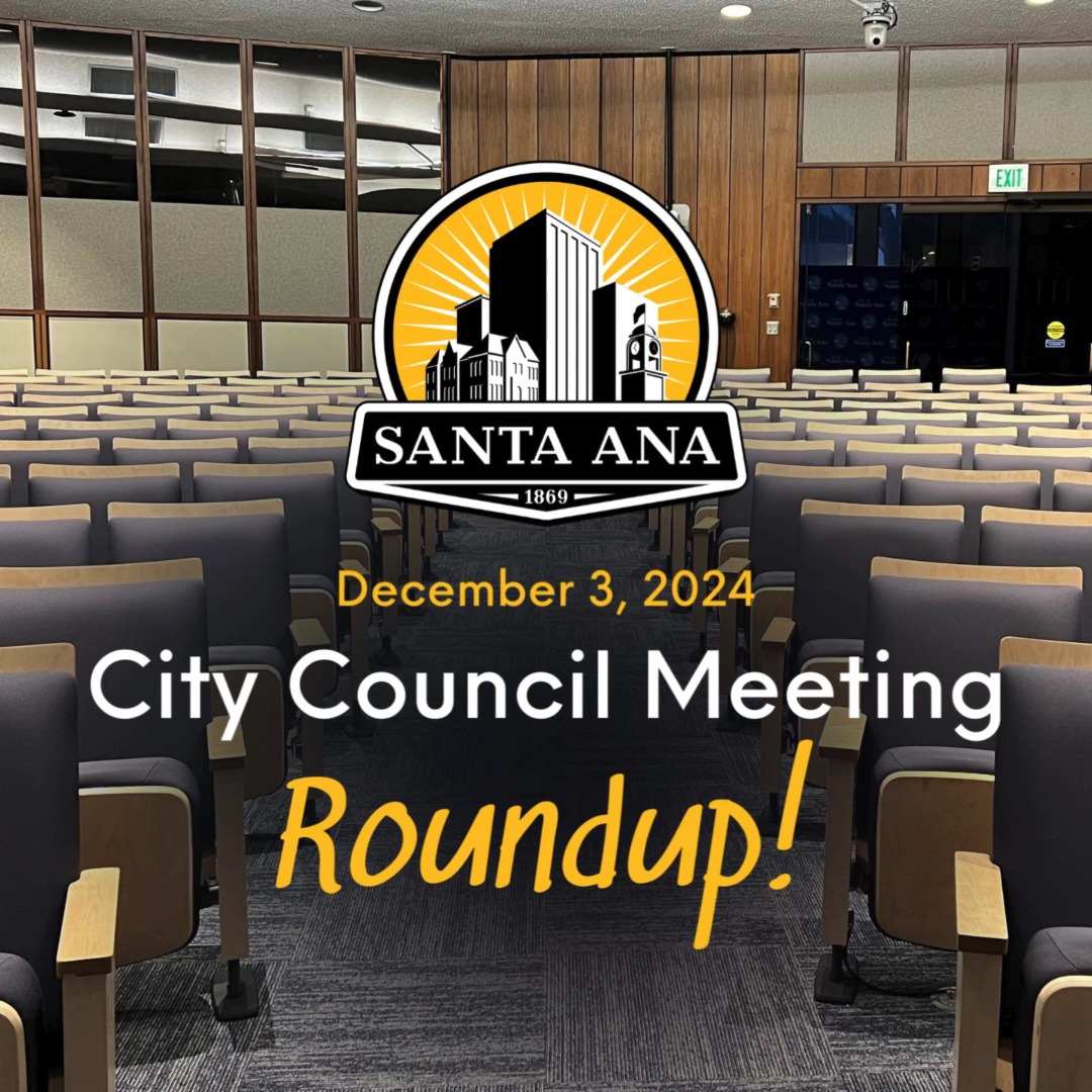 Check out the Santa Ana City Council meeting roundup! In their regular ...