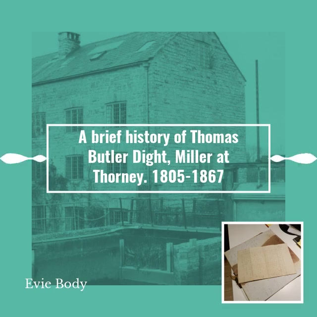 A brief history of Thomas Butler Dight. Miller at Thorney. 1805 - 1867 ...