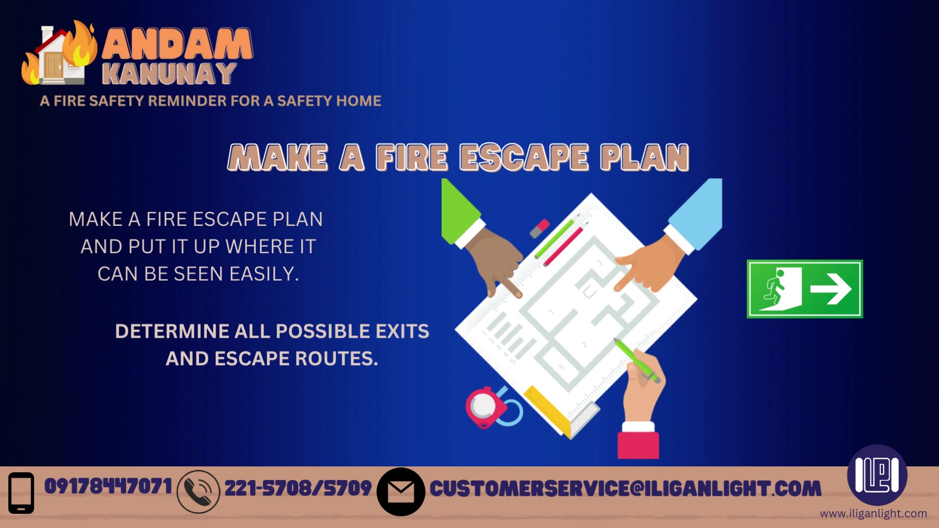 Make a Fire Escape Plan and put it up where it can be seen easily ...