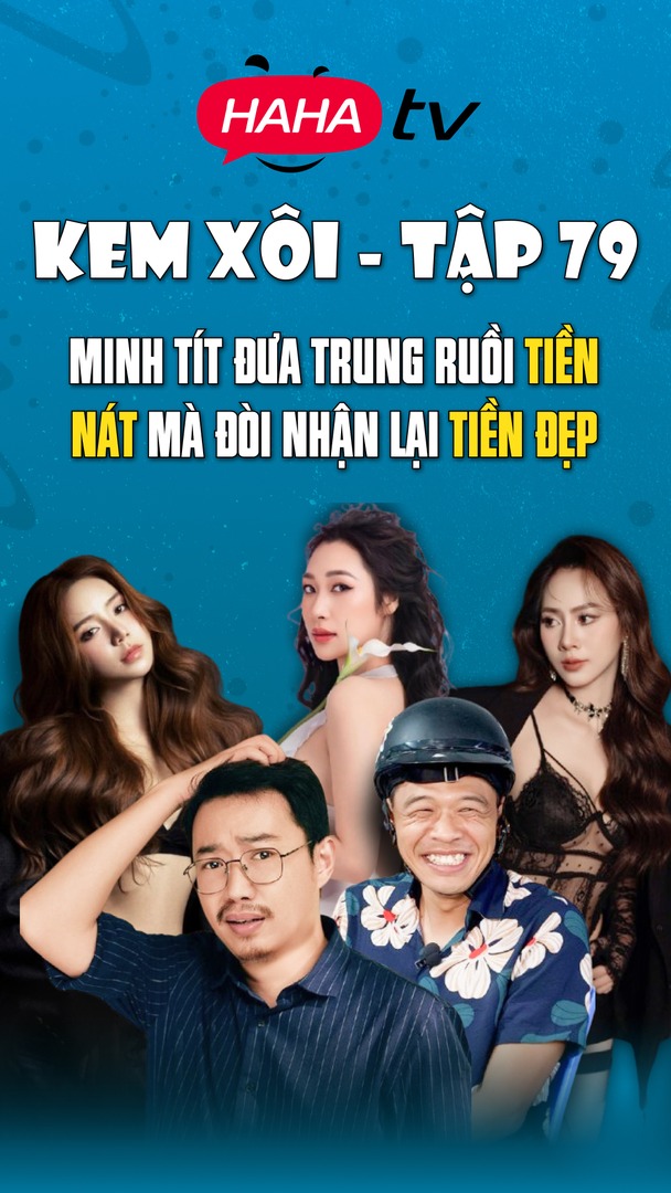 Kem Xôi - Tập 79: Minh Tít đưa Trung Ruồi tiền nát mà lại đòi tiền đẹp ...