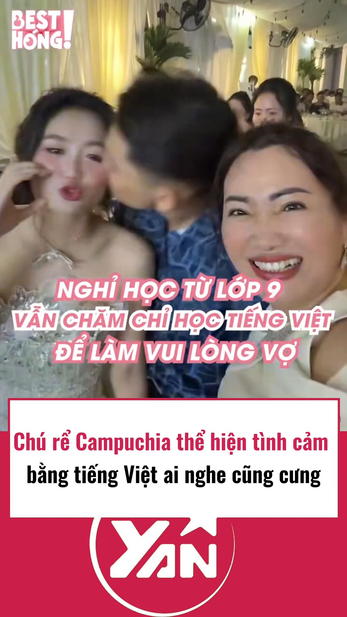 Chú rể Campuchia thể hiện tình cảm với vợ bằng tiếng Việt ai nghe cũng ...
