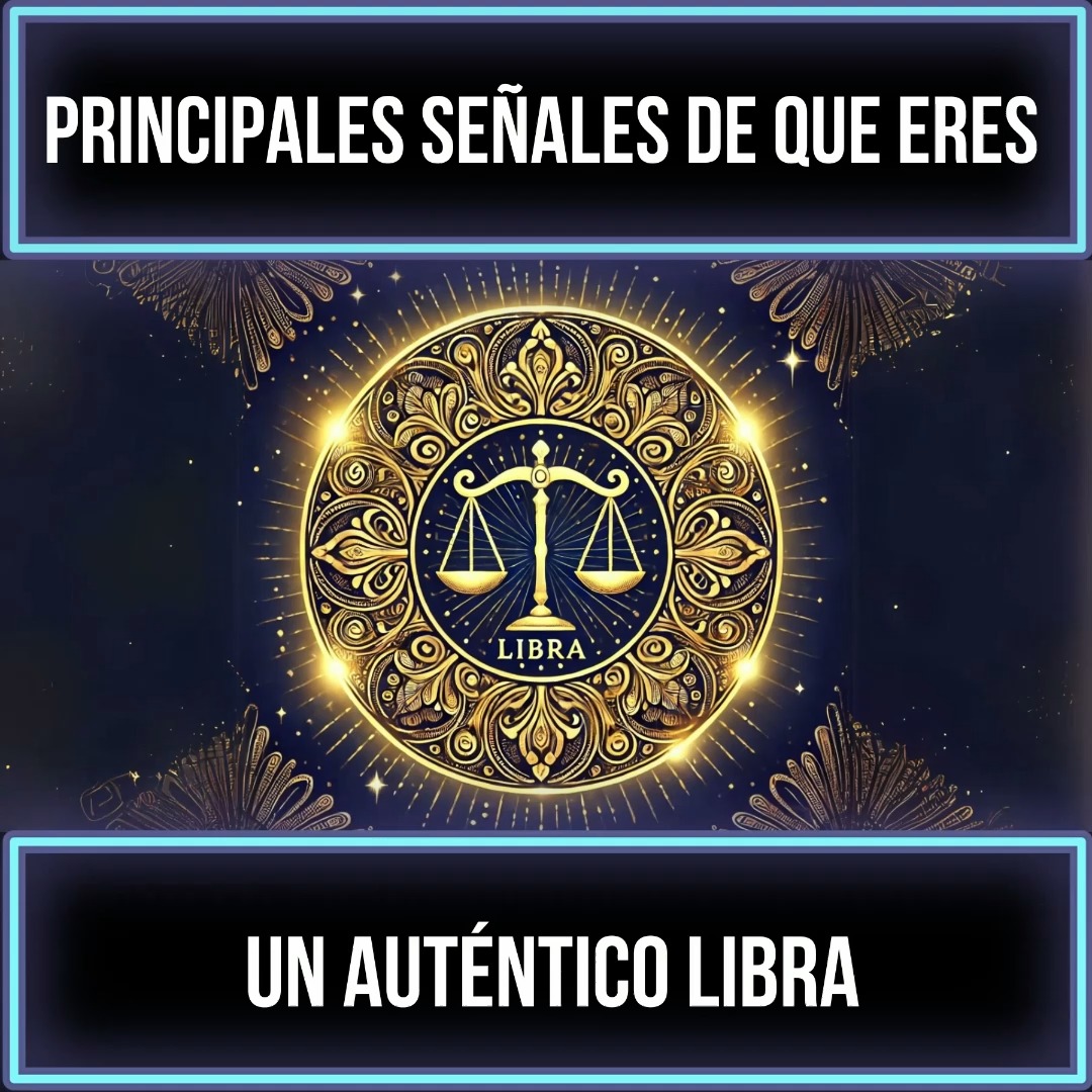 Principales Señales de que Eres un Auténtico Libra ♎⚖️ | Hóroscopo ...