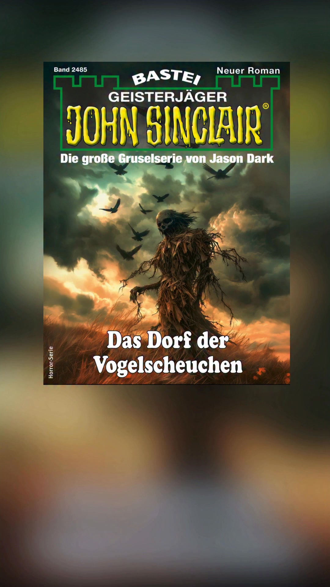 Das Dorf der Vogelscheuchen (Bd. 2485) - Der neue John-Sinclair-Roman ...