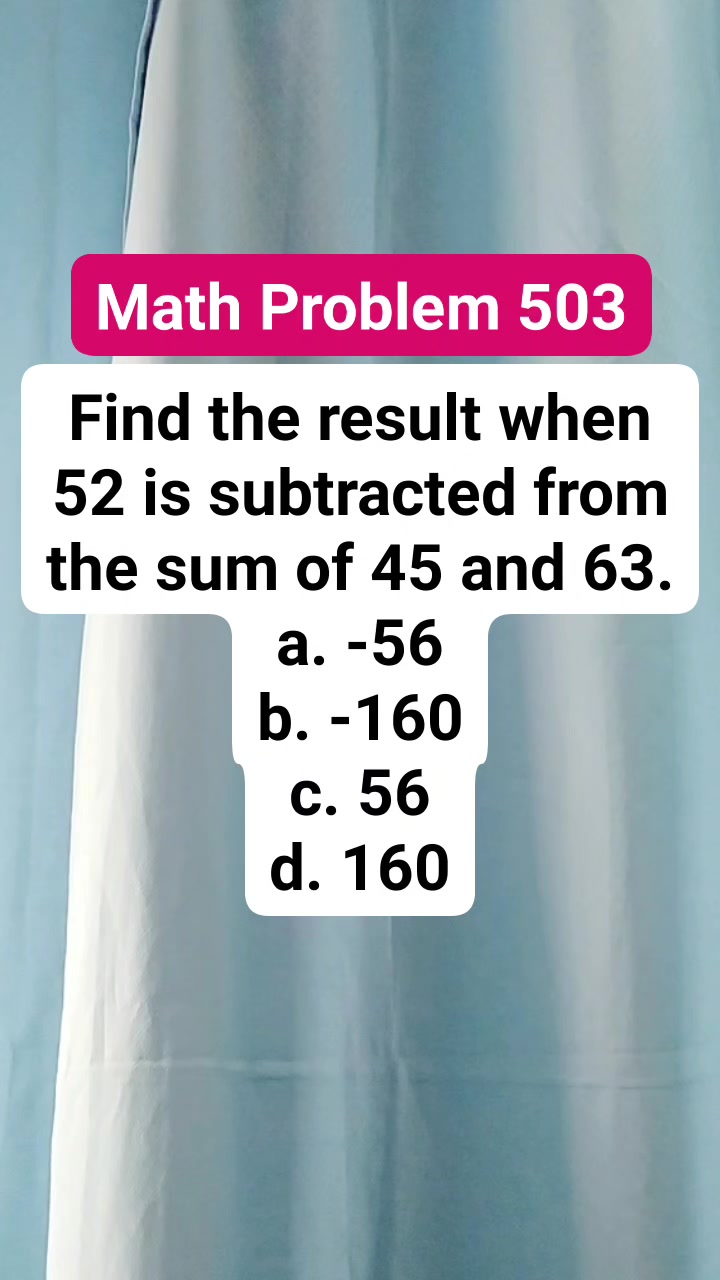 Math Problem 503 Find the result when 52 is subtracted from the sum of ...