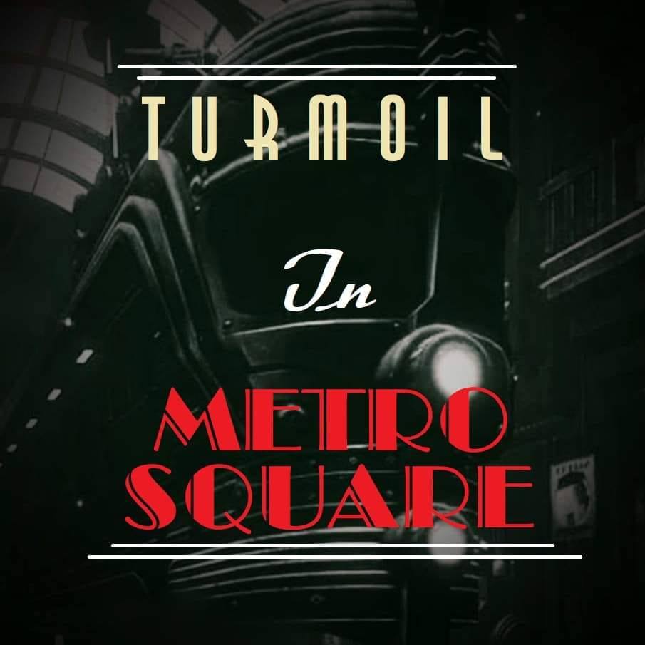 Turmoil In Metro Square