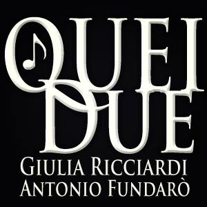 Quei Due - Giulia Ricciardi e Antonio Fundarò Duo
