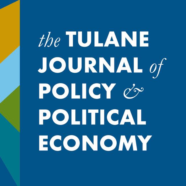 The Tulane Journal of Policy and Political Economy