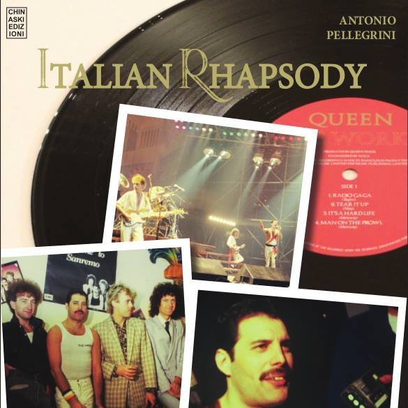 Italian Rhapsody. L'avventura dei Queen in Italia