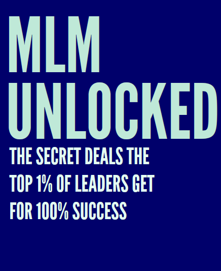 MLM Unlocked - The Secret Deals The Top 1% Of Leaders Get For 100% Success