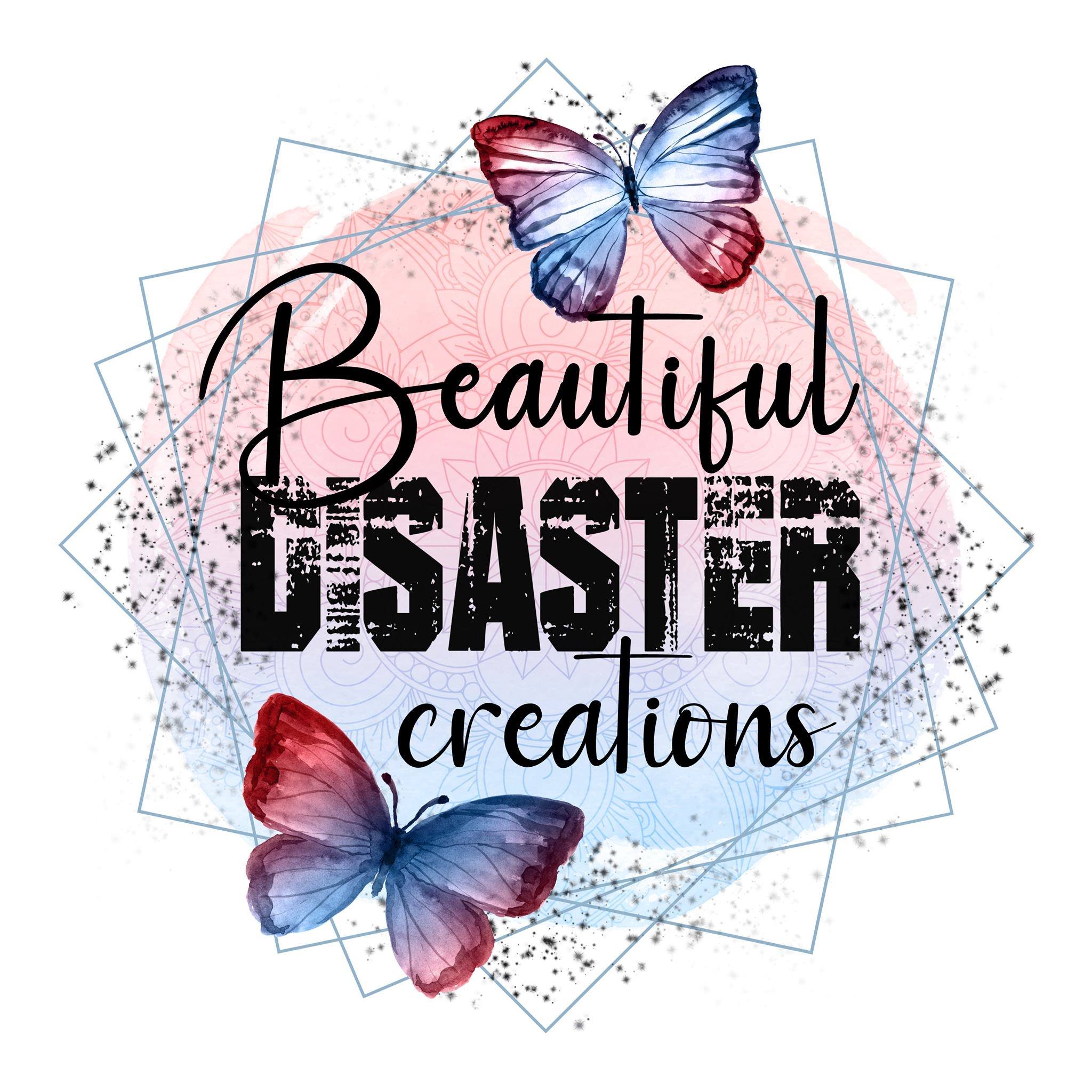 Beautiful Disaster... - Beautiful Disaster Creations