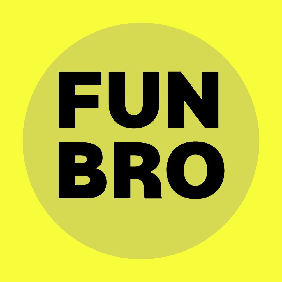 Fun Bro