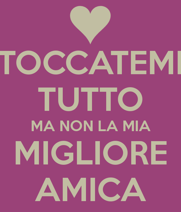 Shh,Tu sei la Mia Migliore Amica.