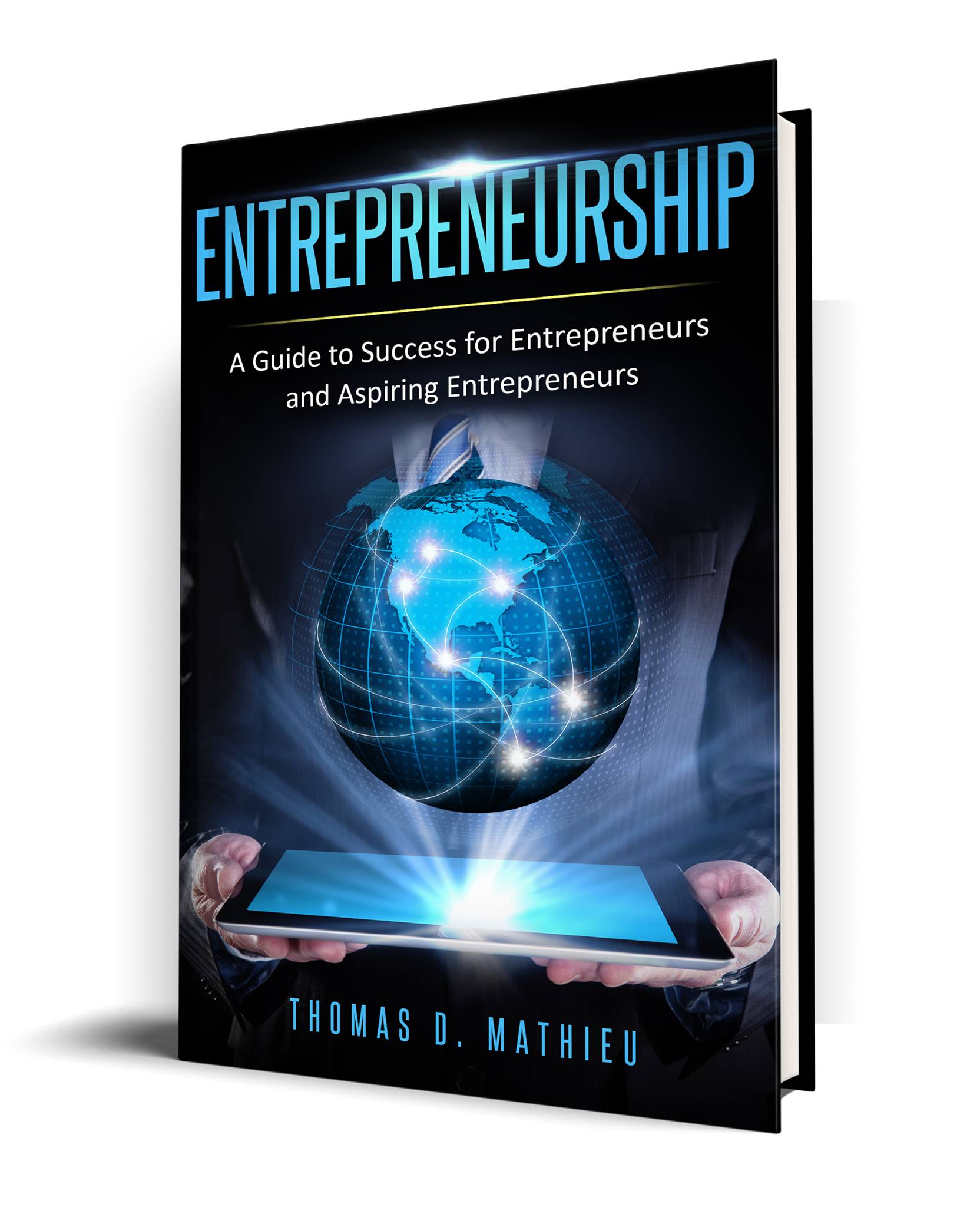 A Guide To Success For Entrepreneurs And Aspiring Entrepreneurs