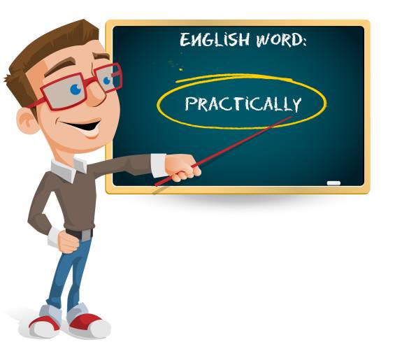 Love Learning English - English Word: -{ practically }- Today, I’d like ...