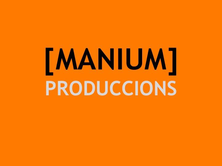 Manium Produccions | Girona