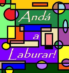 Andá a laburar