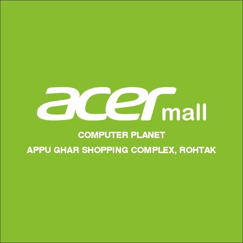 Acer Exclusive Store- Computer Planet, Rohtak | Rohtak