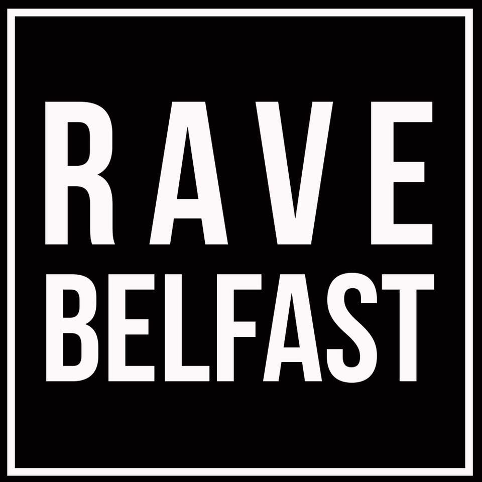 Rave Belfast | Belfast