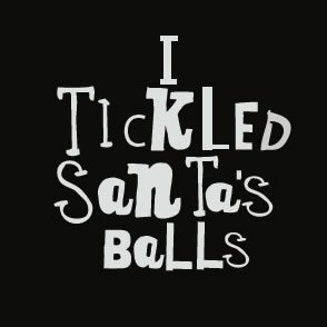 I tickled Santa's balls