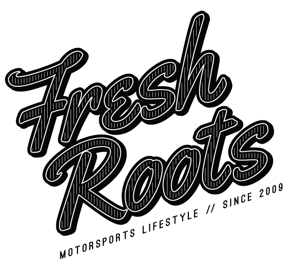 Fresh Roots // Motorsports Lifestyle