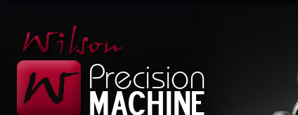 Wilson Precision Machine | Santa Ana CA
