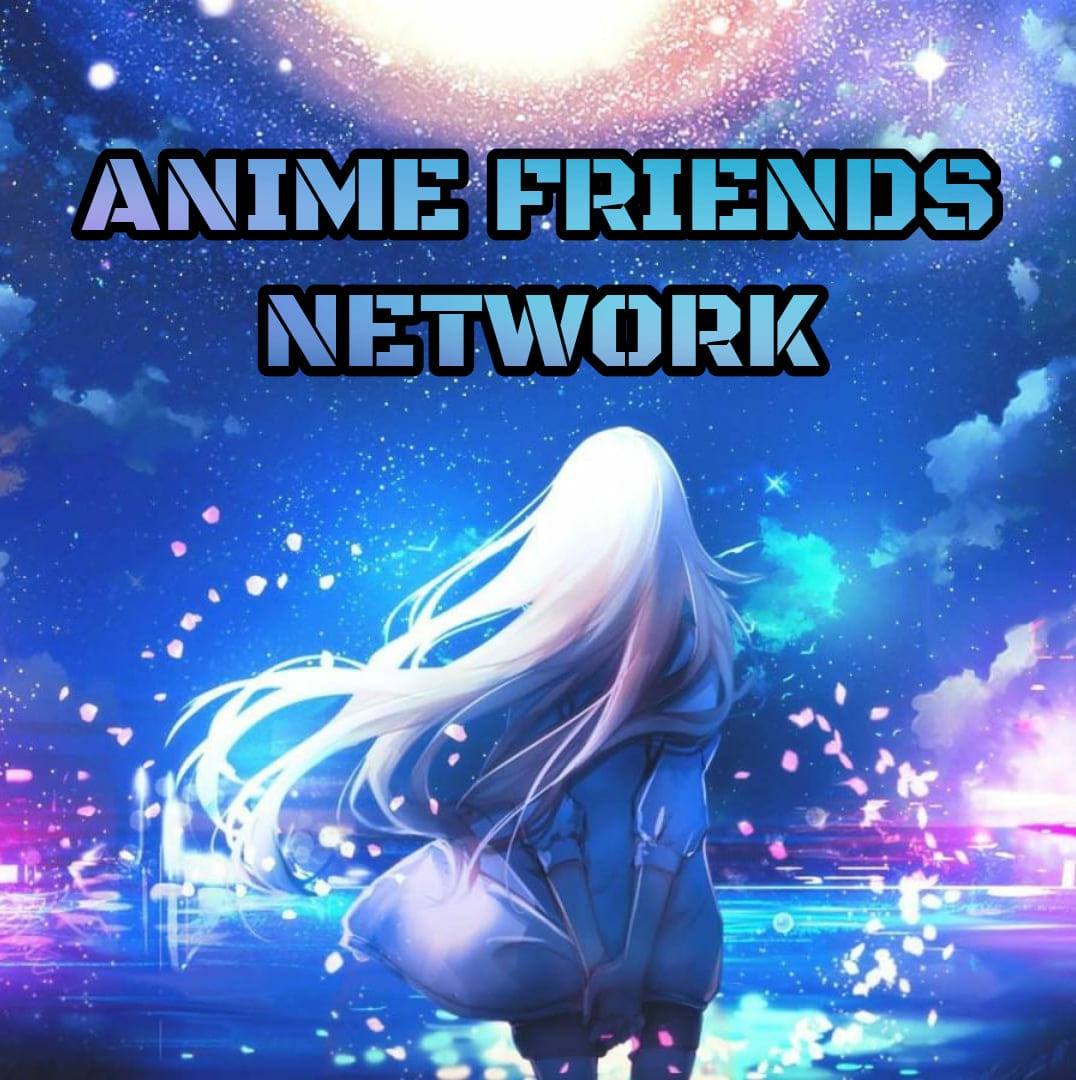 Anime Friends Networks