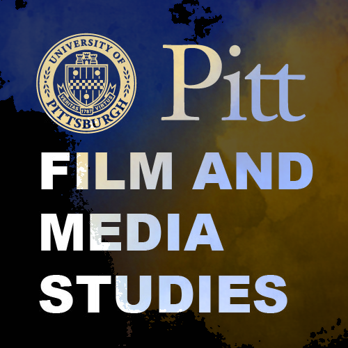 University of Pittsburgh Film and Media Studies Program Pittsburgh PA