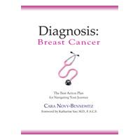 Diagnosis: Breast Cancer - The Best Action Plan for Navigating Your Journey