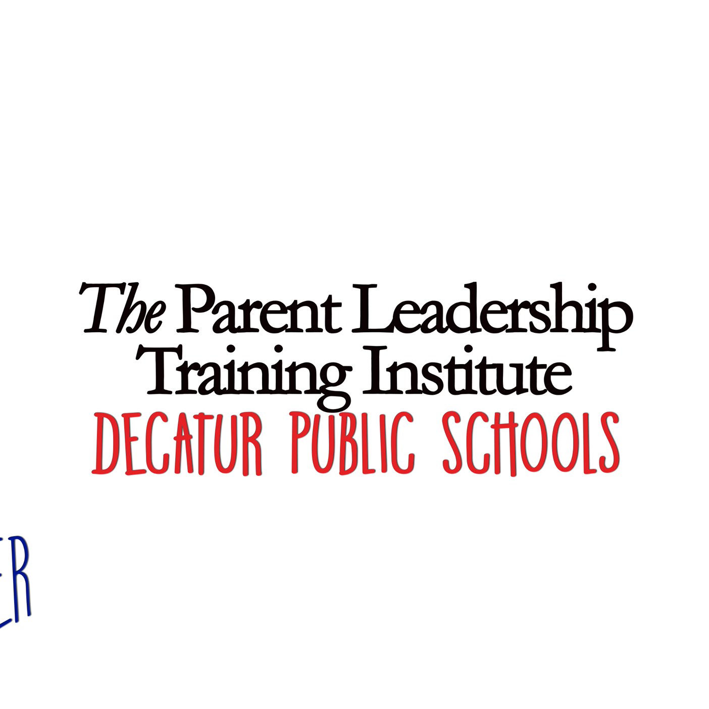 The Parent Leadership Training Institute- Decatur Public Schools
