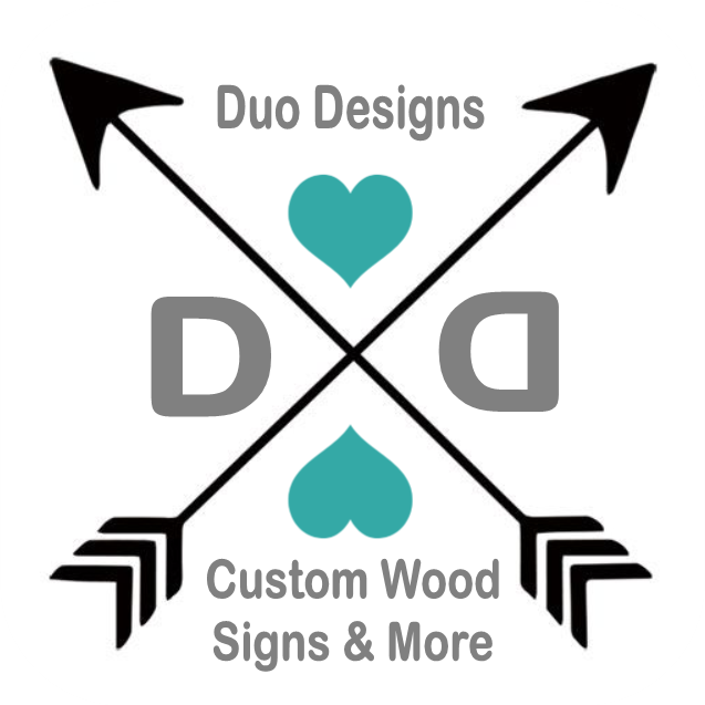 Duo Designs -... - Duo Designs - Custom Wood Signs & More